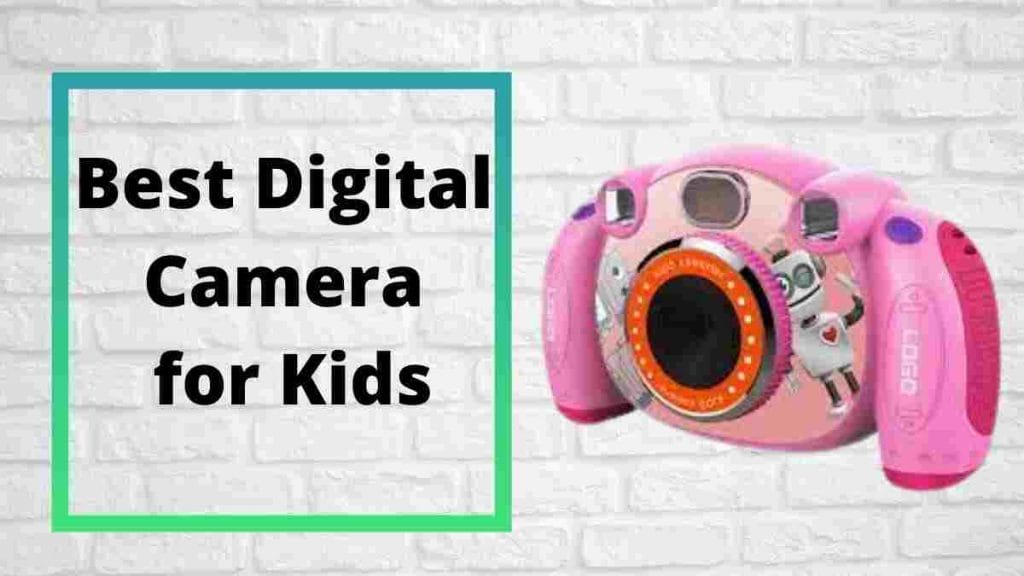 Best Digital Camera for Kids