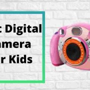 Best Digital Camera for Kids