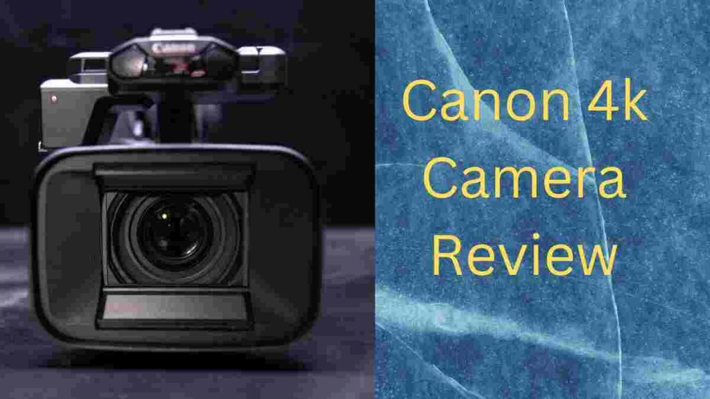 Canon 4k Camera