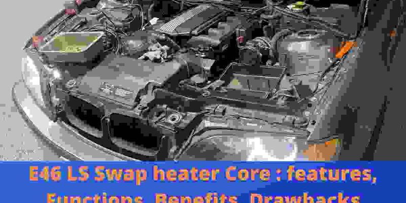 E46 ls Swap heater core