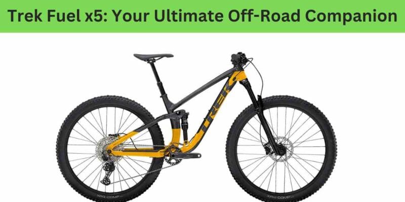 Trek Fuel ex5: Your Ultimate Off-Road Companion