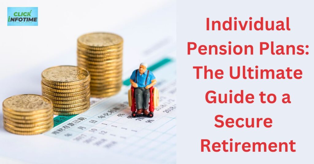 Individual Pension Plans: The Ultimate Guide to a Secure Retirement