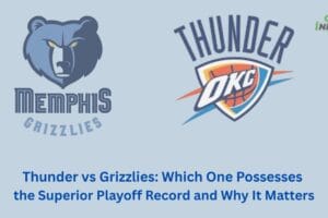 Thunder vs Grizzlies: Which One Possesses the Superior Playoff Record and Why It Matters