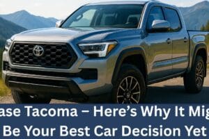 Lease Tacoma – Here’s Why It Might Be Your Best Car Decision Yet